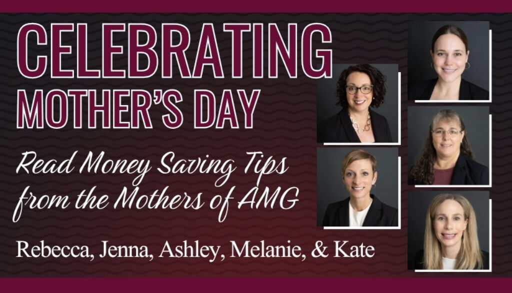 Graphic celebrating Mother’s Day featuring five women from Advisors Management Group alongside text highlighting money-saving tips from Rebecca, Jenna, Ashley, Melanie, and Kate.